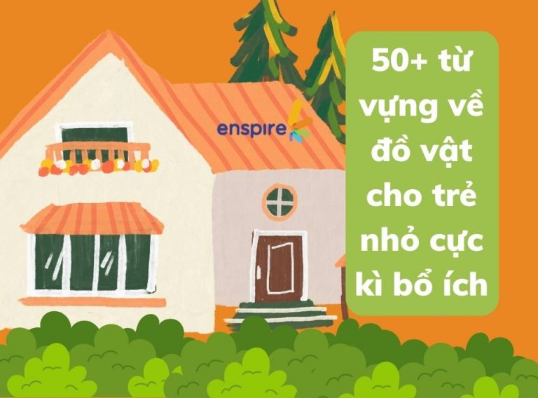 50+ từ vựng về đồ vật cho trẻ nhỏ cực kì bổ ích