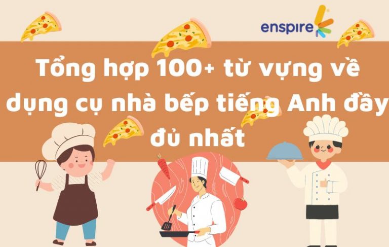 Tổng hợp 100+ từ vựng về dụng cụ nhà bếp tiếng Anh đầy đủ nhất