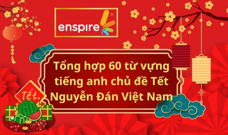 Tổng hợp 60 từ vựng tiếng anh chủ đề Tết Nguyễn Đán Việt Nam