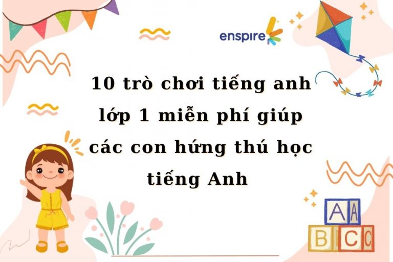 10 TRÒ CHƠI TIẾNG ANH LỚP 1 MIỄN PHÍ GIÚP CÁC CON HỨNG THÚ HỌC TIẾNG ANH 3