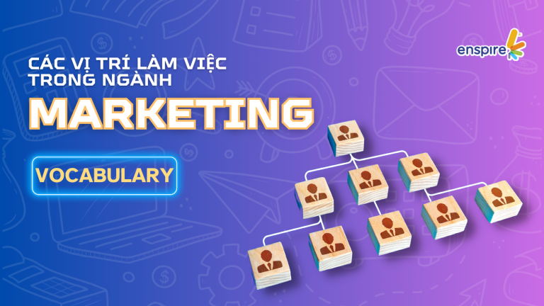 |ENSPIRE VOCAB: MARKETING| “BỎ TÚI” NGAY 50+ TỪ VỰNG TIẾNG ANH CHUYÊN NGÀNH MARKETING 2