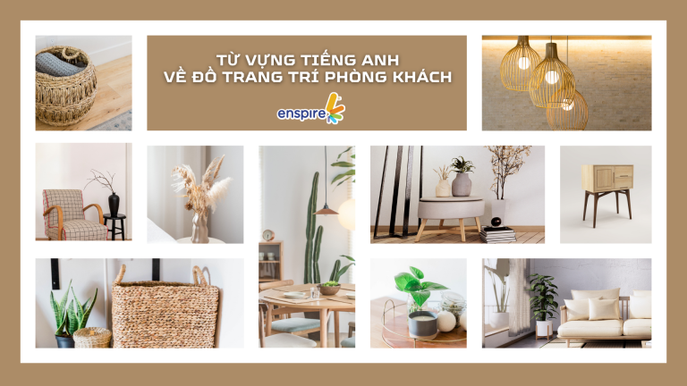 Cùng Enspire học từ vựng tiếng Anh về đồ vật trang trí phòng khách