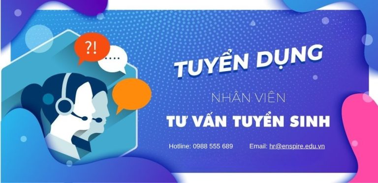 [Tuyển dụng] Chuyên viên Tư vấn Tuyển sinh – Thu nhập hấp dẫn 8-20 triệu/tháng 1